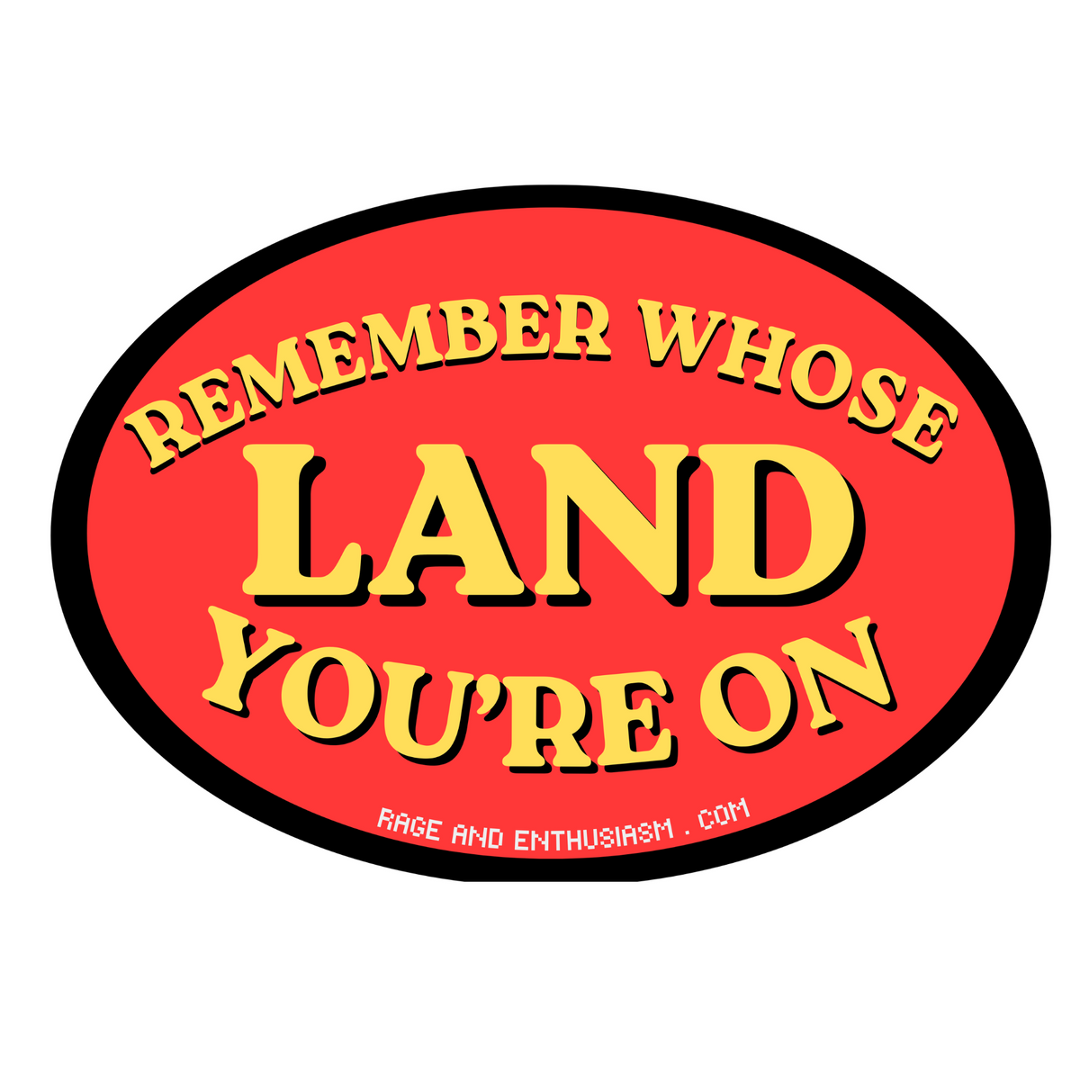 REMEMBER WHOSE LAND YOU'RE ON